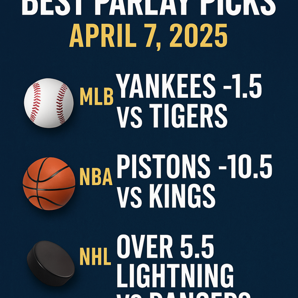 Best Bets April 7, 2025: 3-Team Parlay (MLB, NBA, NHL Picks)