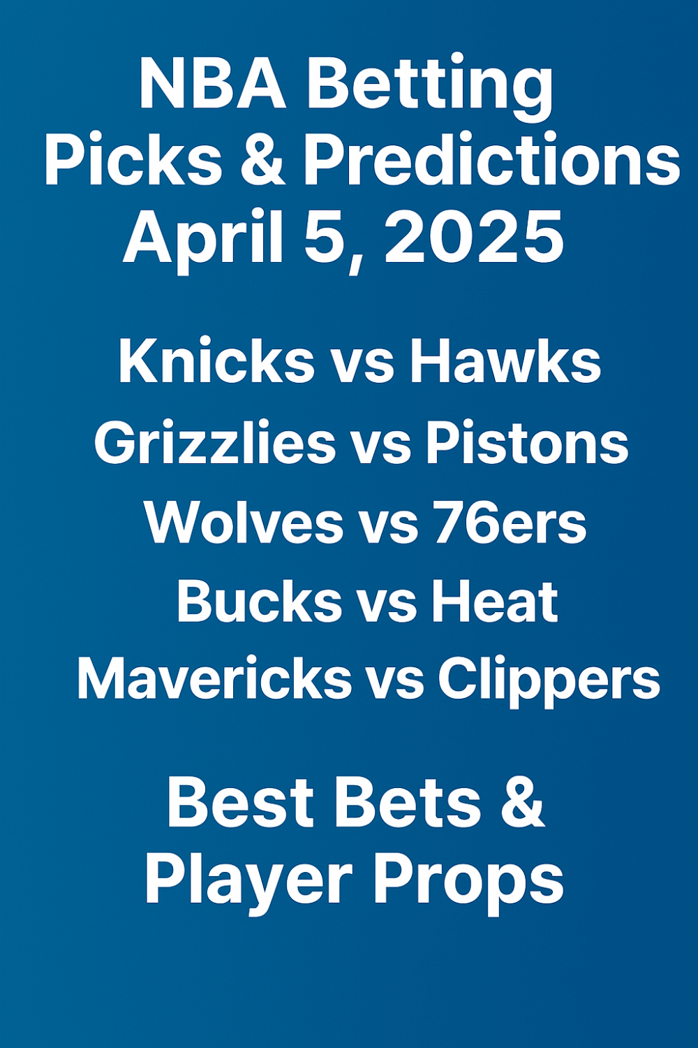 NBA Picks & Predictions for April 5, 2025 – Betting Preview, Best Bets & Props