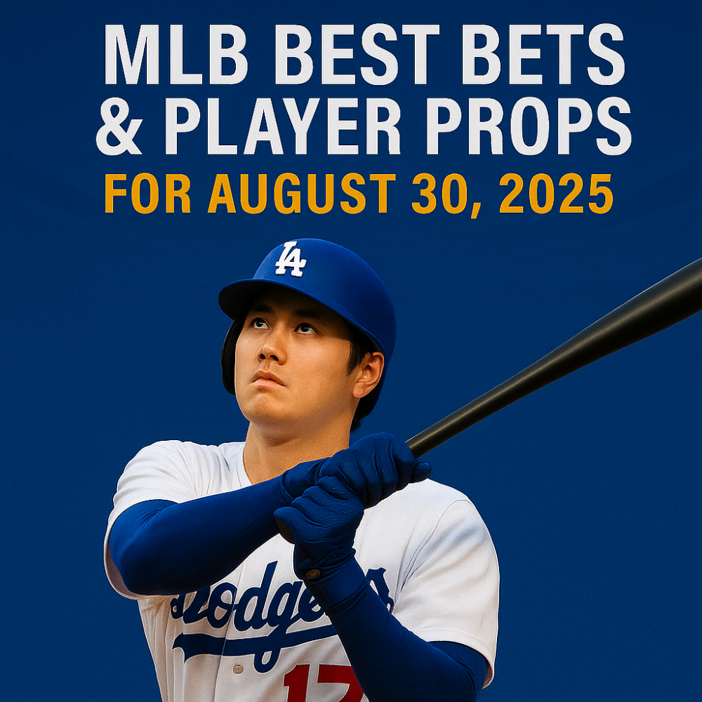 MLB Best Bets & Player Props for August 30, 2025