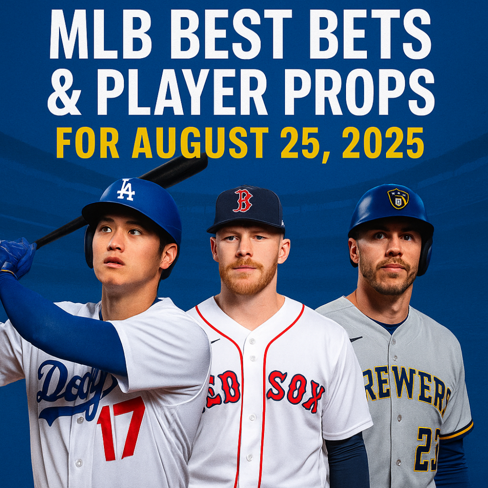 MLB Best Bets & Player Props for August 25, 2025