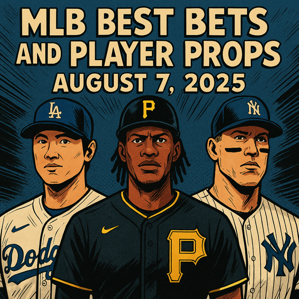 MLB Best Bets and Player Props for August 7, 2025