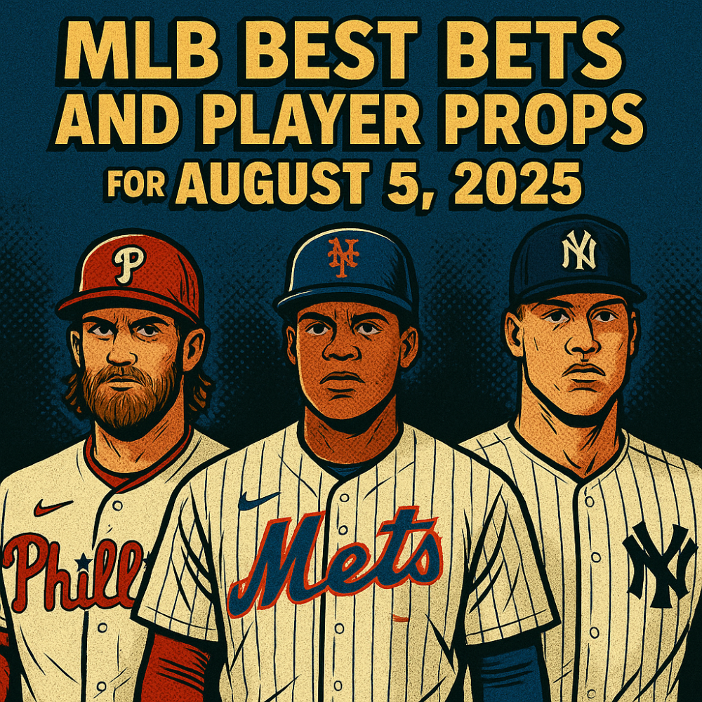 MLB Best Bets and Player Props for August 5, 2025