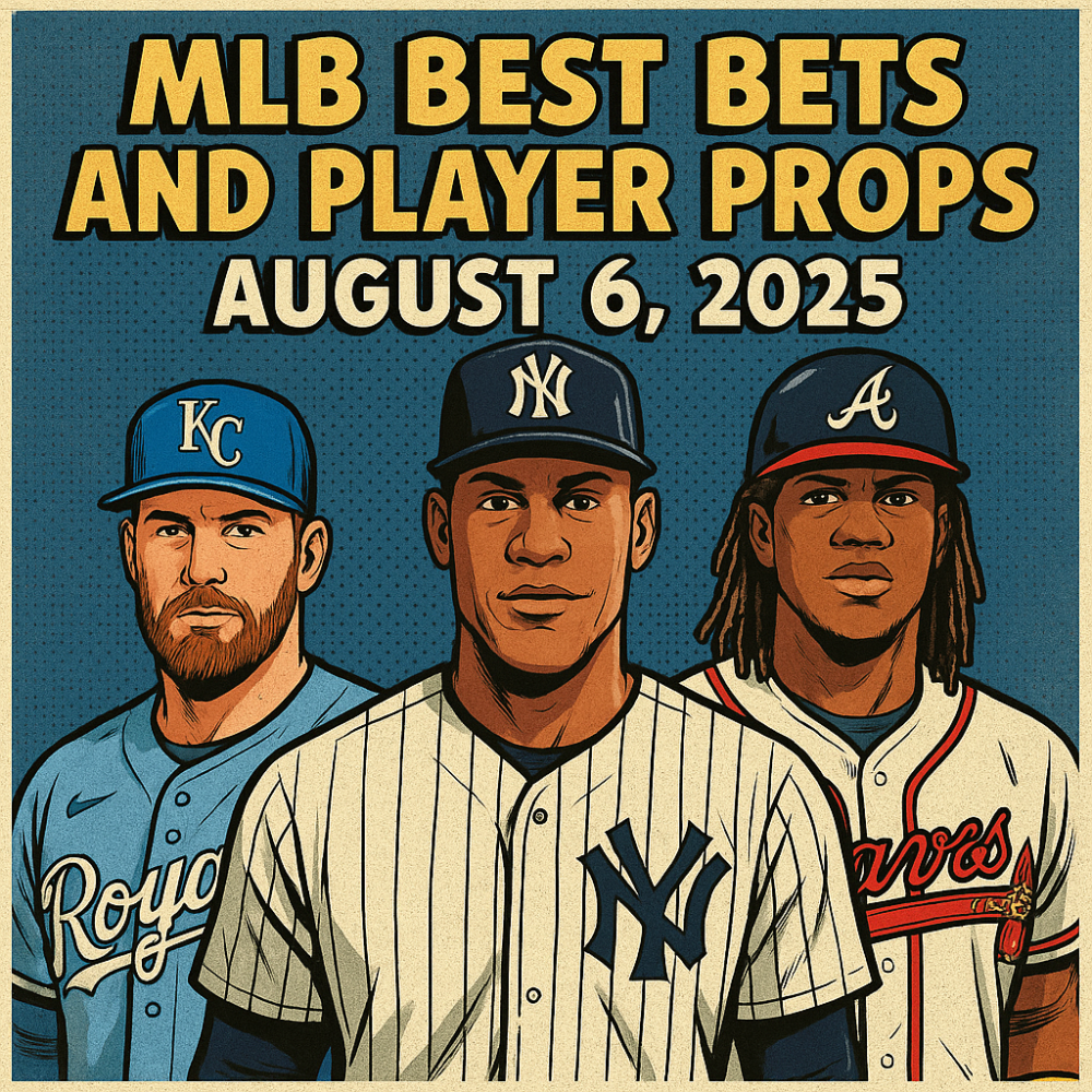 MLB Best Bets and Player Props for August 6, 2025