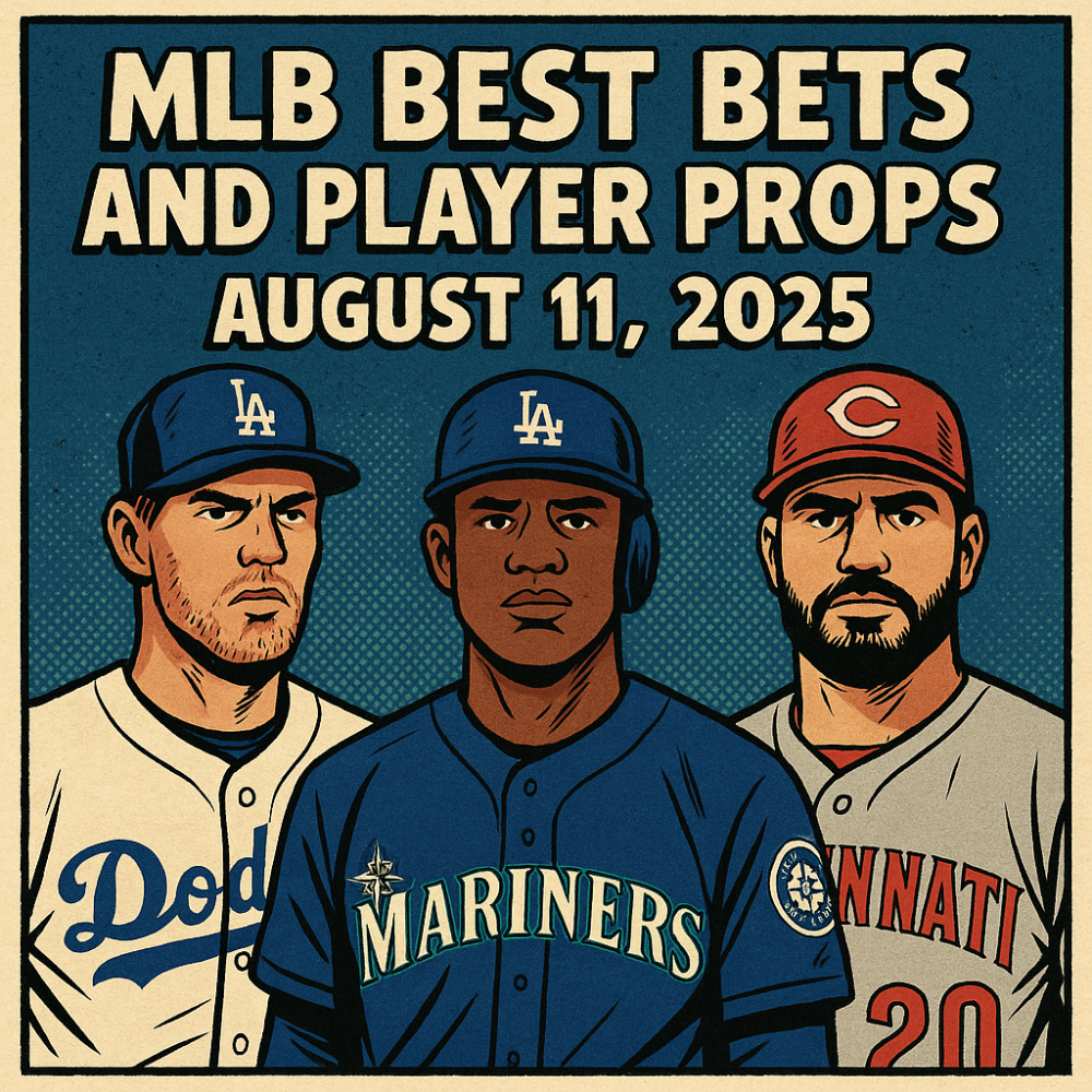 MLB Best Bets and Player Props for August 11, 2025