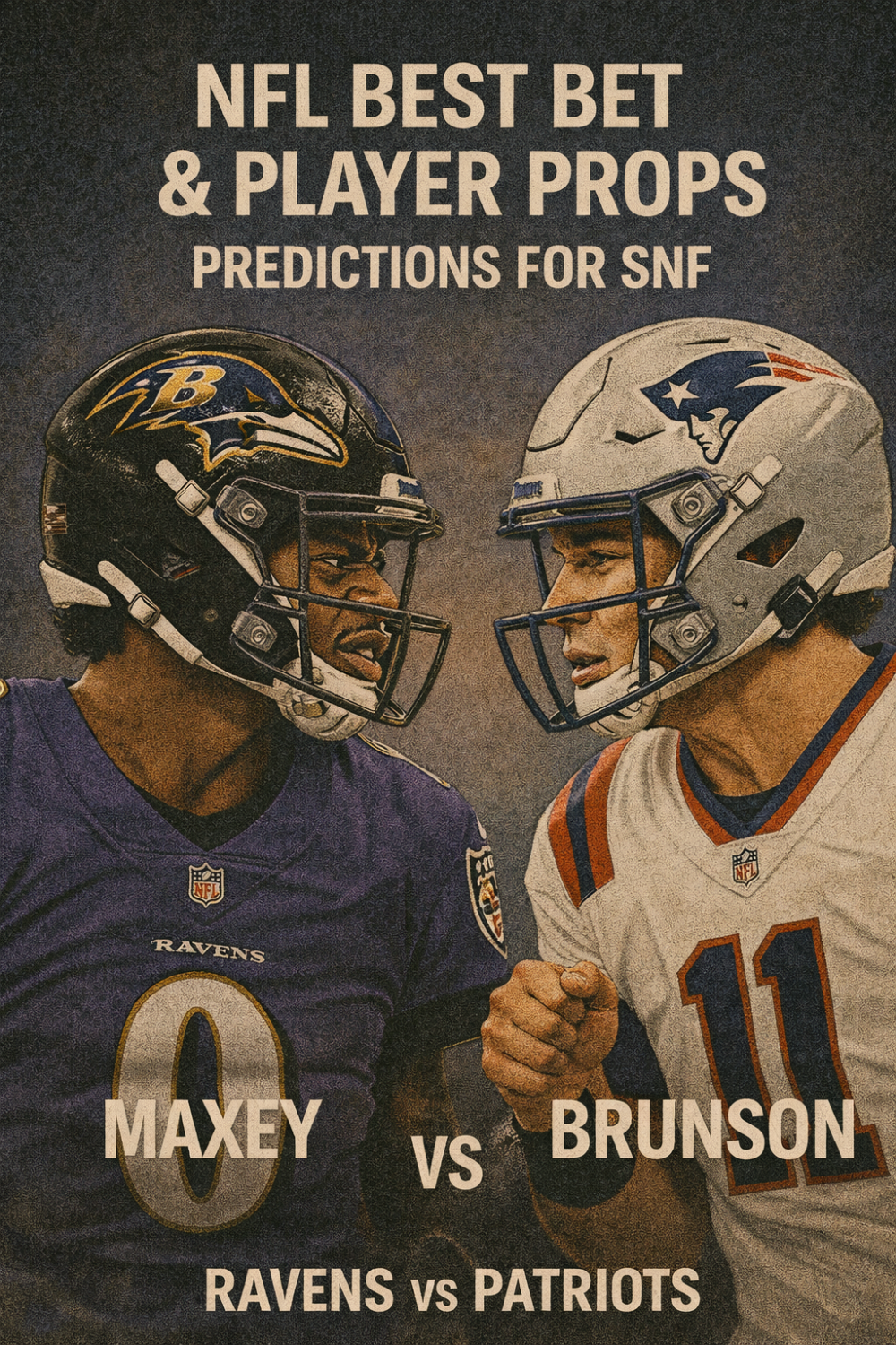 NFL Best Bet & Player Props Predictions for SNF — Ravens vs Patriots