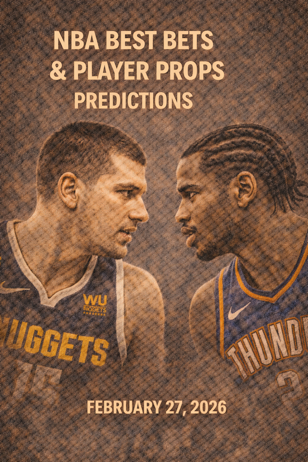 NBA Best Bets & Player Props Predictions, February 27, 2026