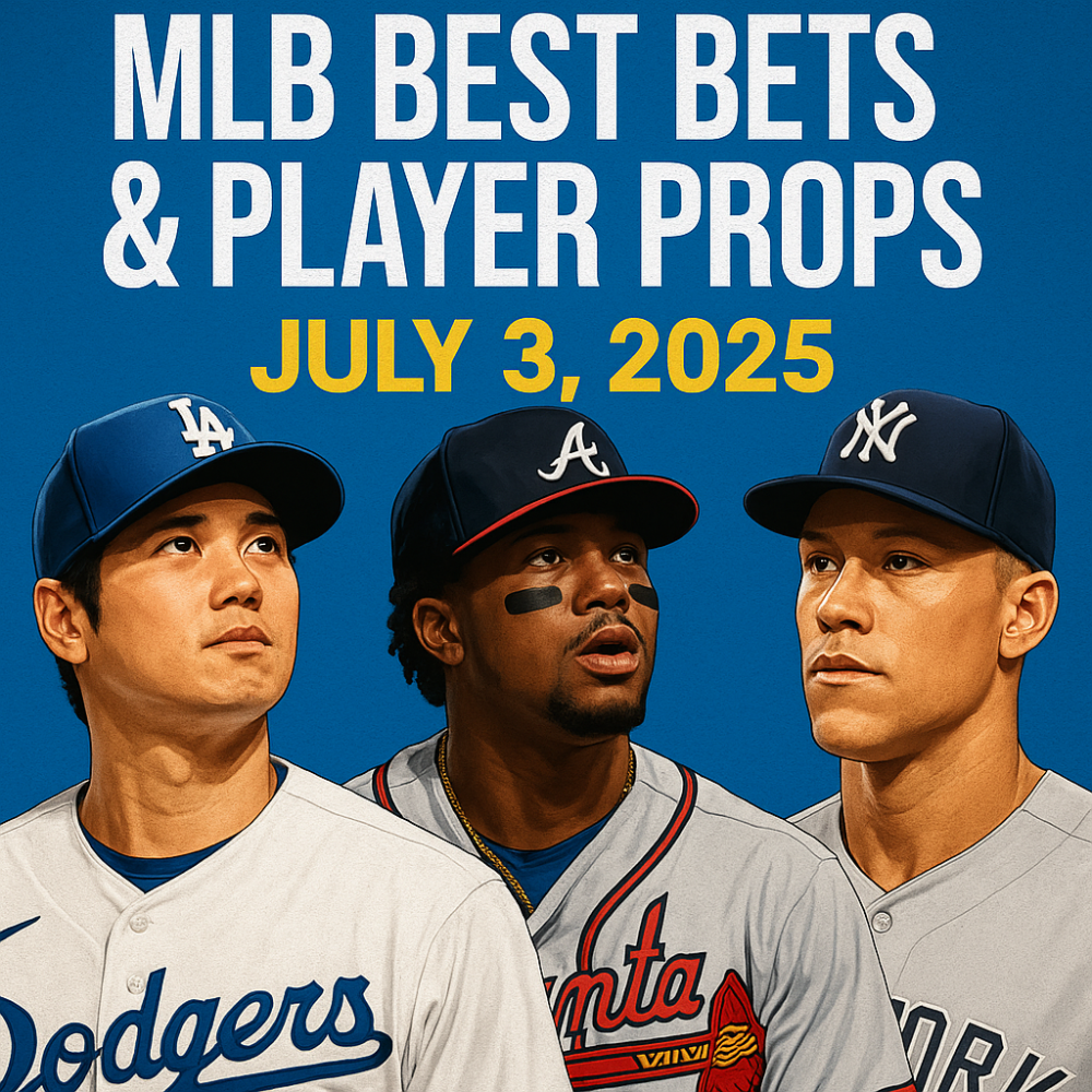 MLB Best Bets & Player Props for July 3, 2025