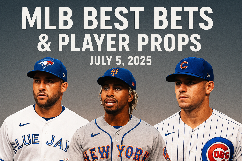 MLB Best Bets & Player Props for July 5, 2025