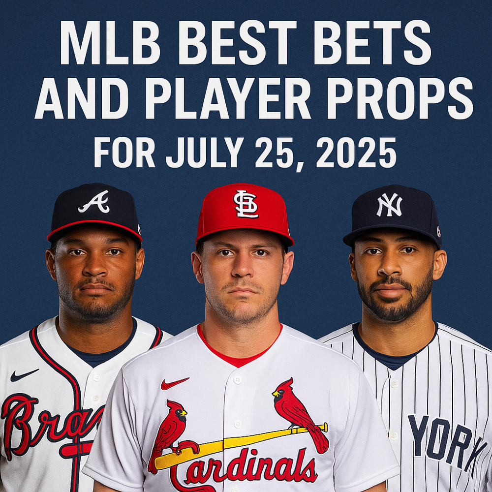 MLB Best Bets and Player Props for July 25, 2025