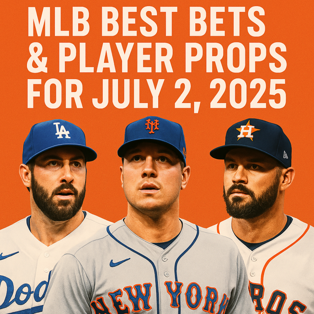 MLB Best Bets & Player Props for July 2, 2025