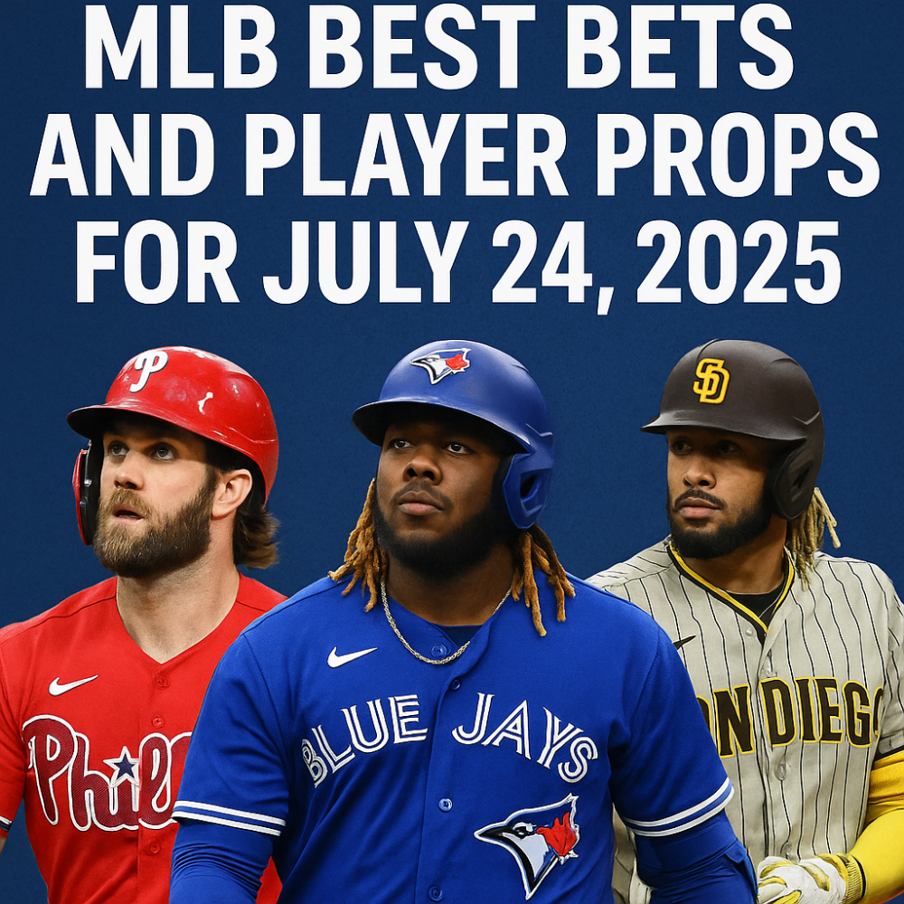 MLB Best Bets and Player Props for July 24, 2025