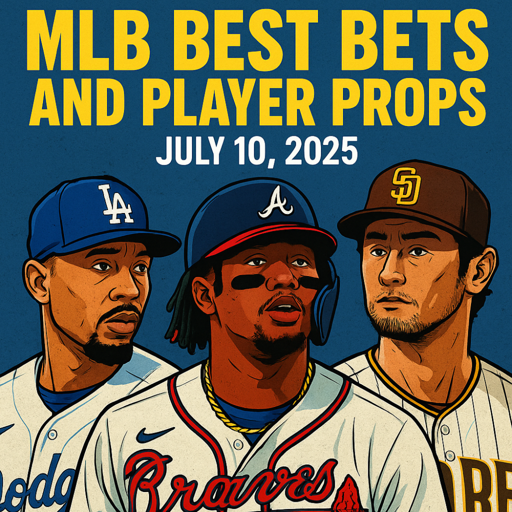 MLB Best Bets and Player Props for July 10, 2025