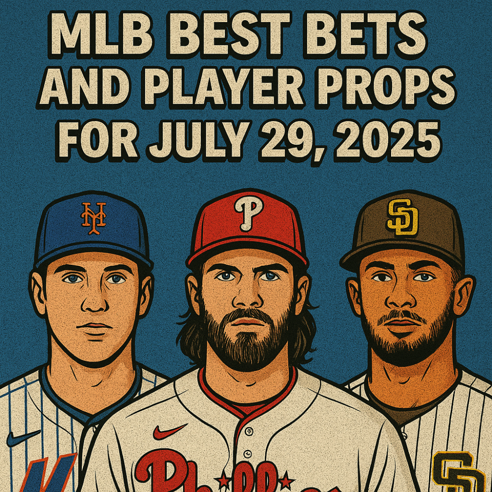 MLB Best Bets and Player Props for July 29, 2025