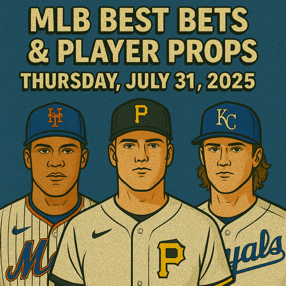 MLB Best Bets and Player Props for July 31, 2025
