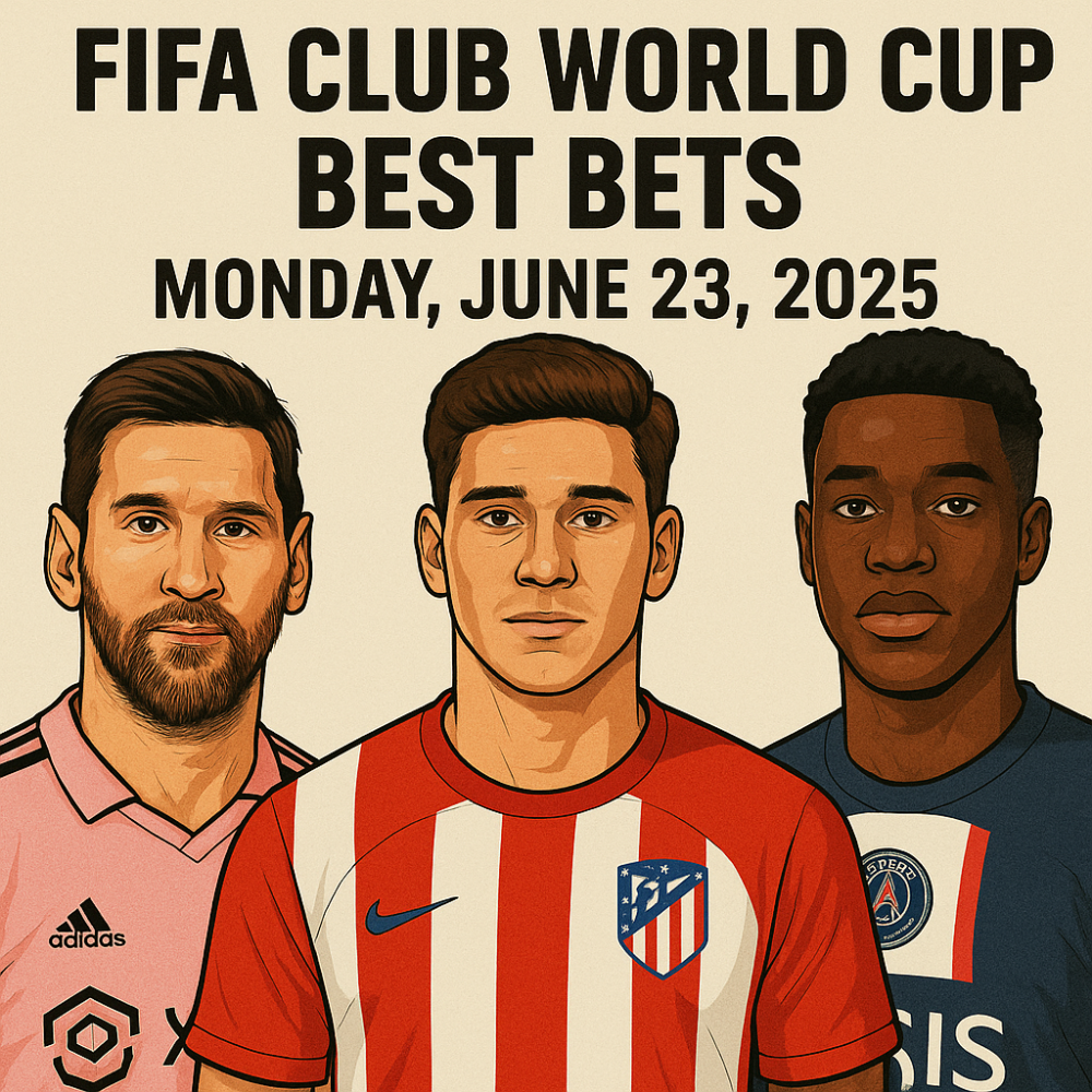 FIFA Club World Cup Best Bets – Monday, June 23, 2025