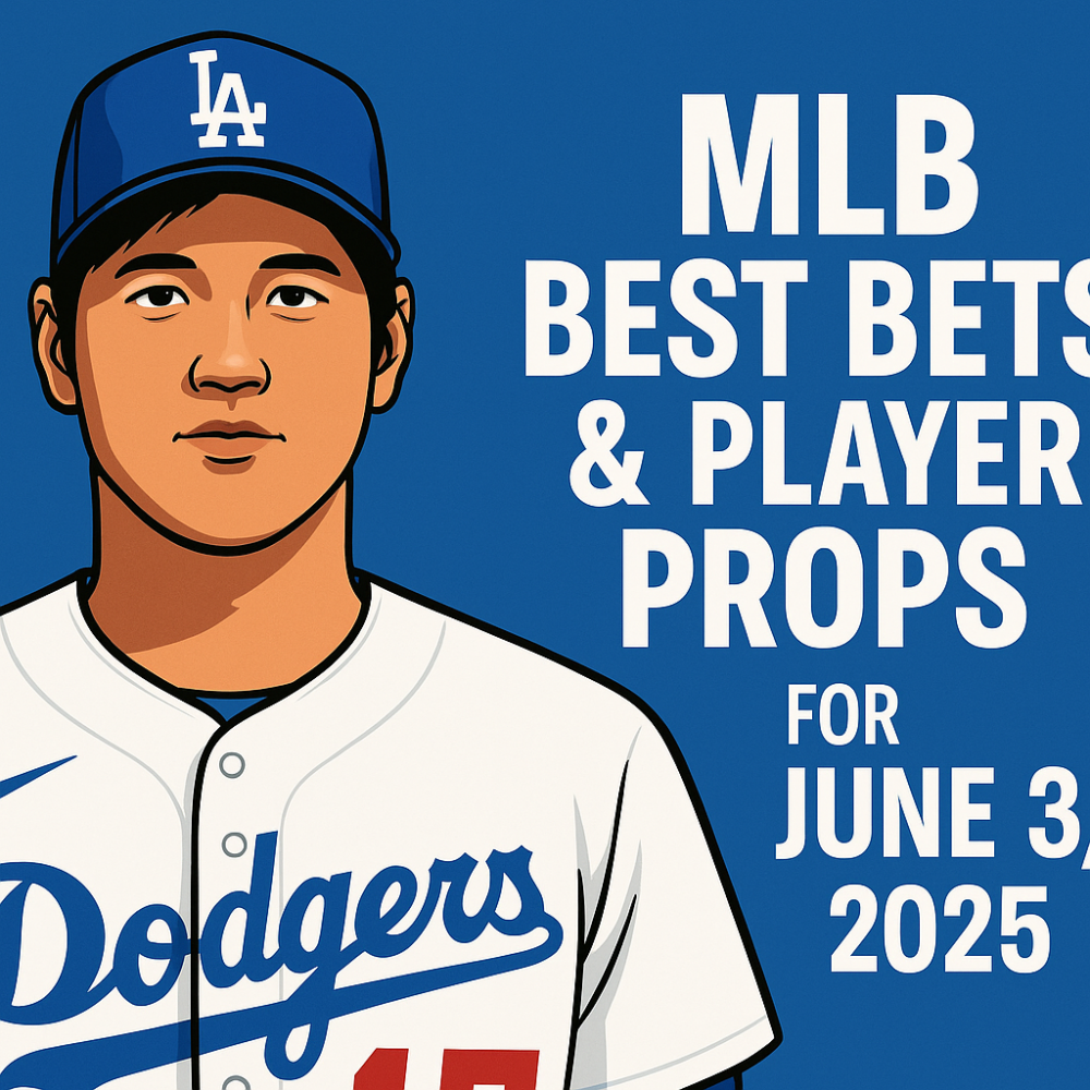 MLB Best Bets & Player Props for June 3, 2025