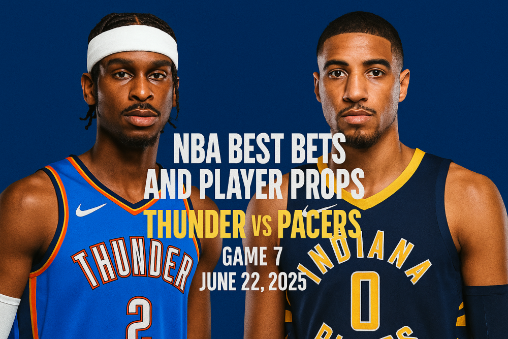 NBA Best Bets and Player Props for Thunder vs Pacers Game 7, June 22, 2025