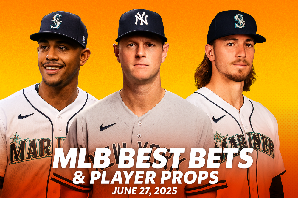 MLB Best Bets & Player Props for  June 27, 2025