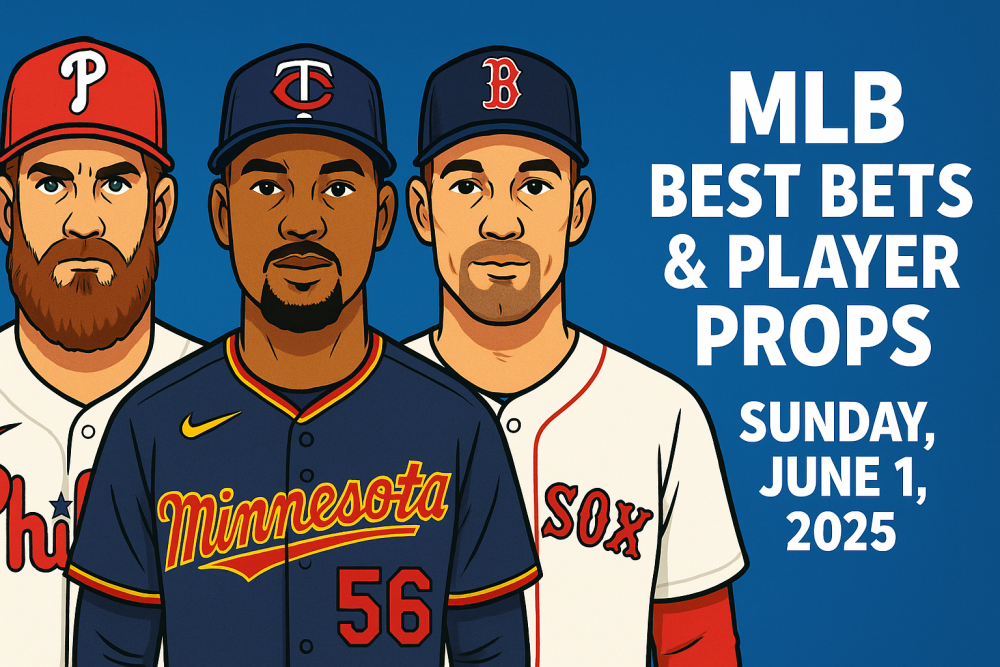 MLB Best Bets & Player Props – Sunday, June 1, 2025