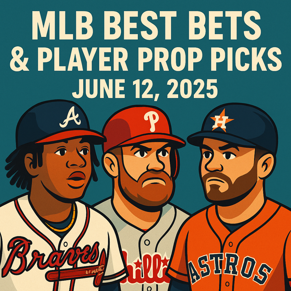 MLB Best Bets & Player Prop Picks for June 12, 2025