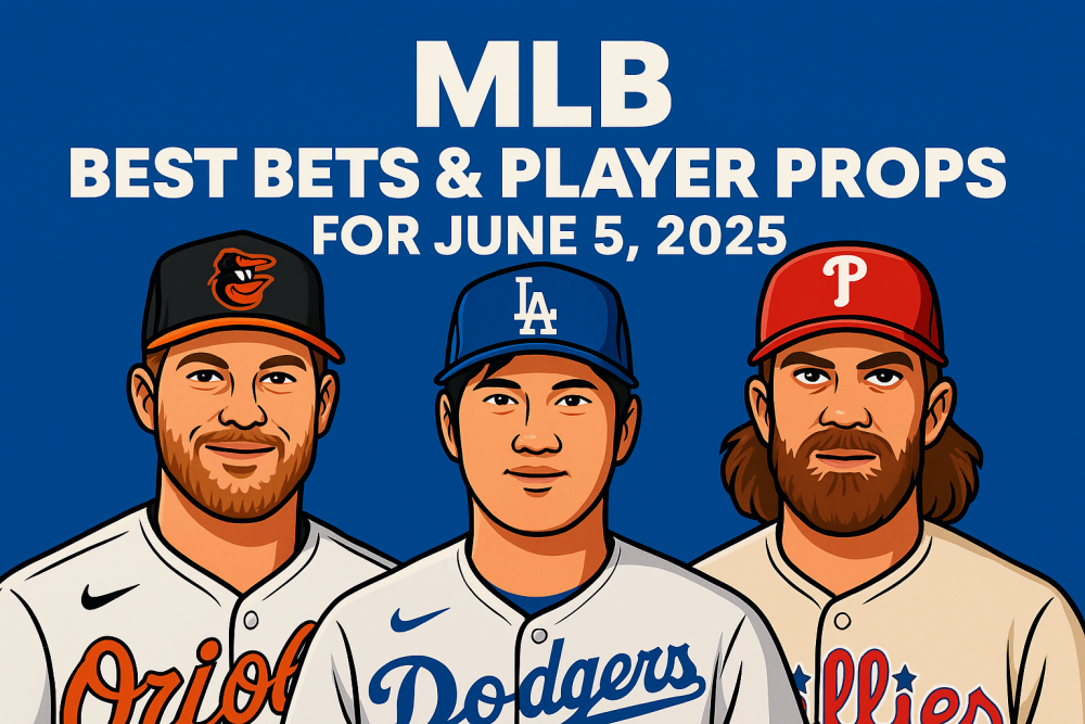 MLB Best Bets & Player Props for June 5, 2025
