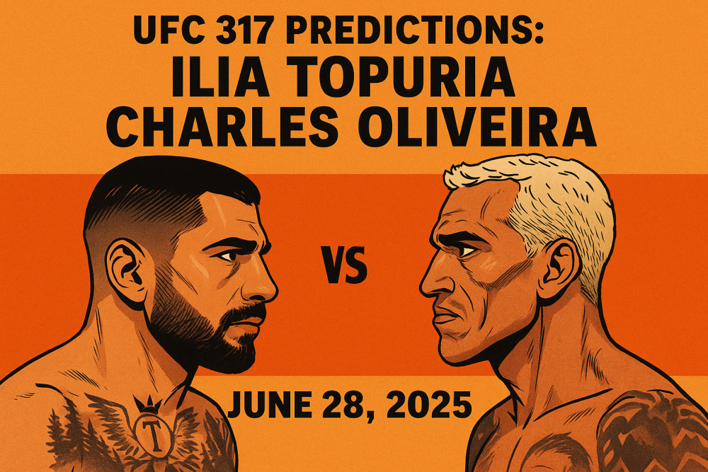 UFC 317 Predictions: Ilia Topuria vs Charles Oliveira, June 28, 2025