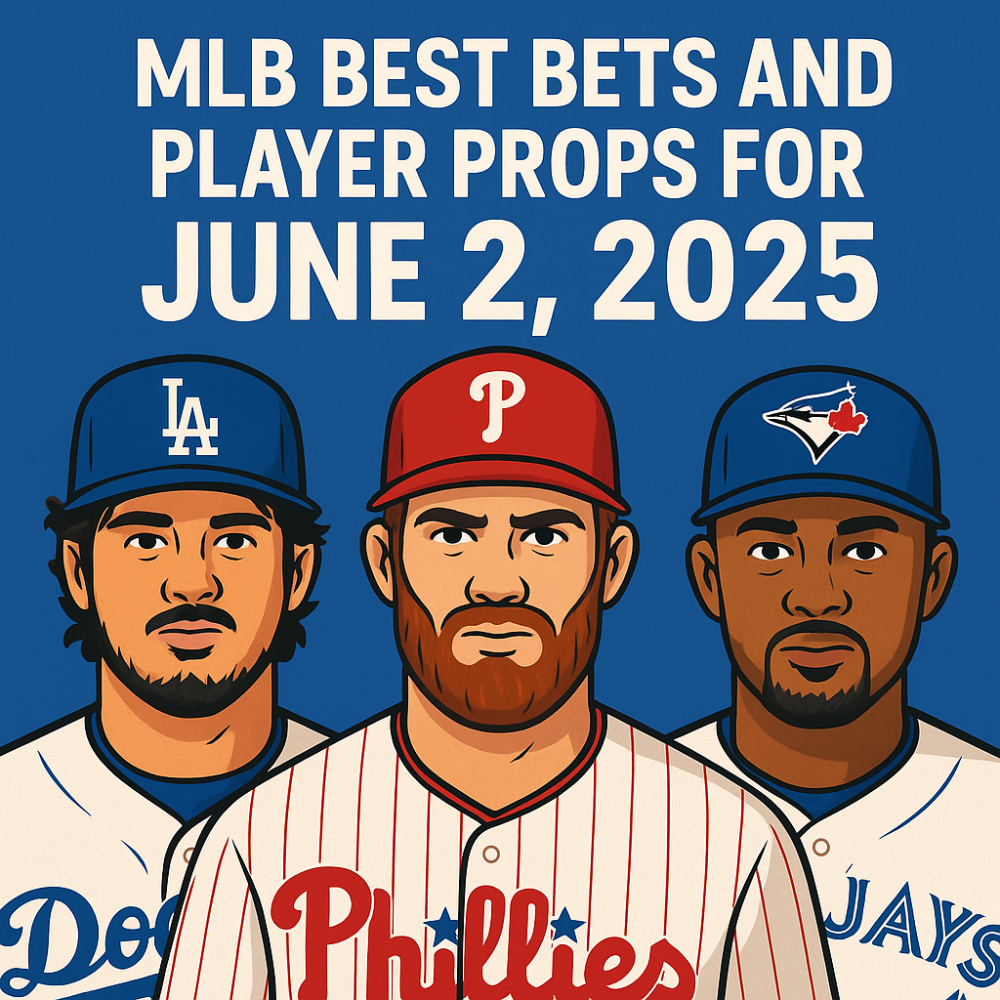MLB Best Bets and Player Props for June 2, 2025