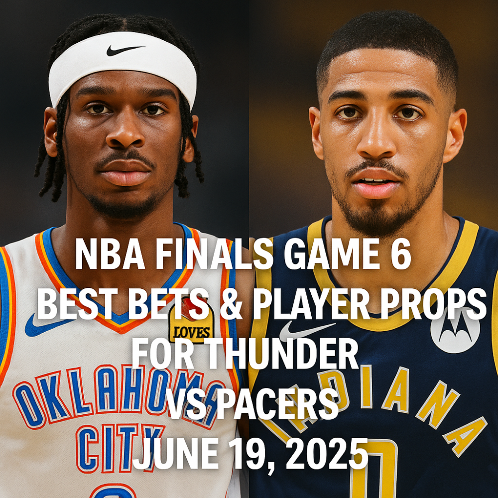 NBA Finals Game 6 Best Bets & Player Props for Thunder vs Pacers – June 19, 2025