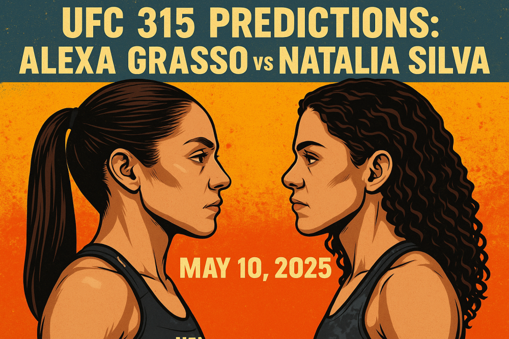 UFC 315 Predictions: Alexa Grasso vs Natalia Silva, May 10, 2025