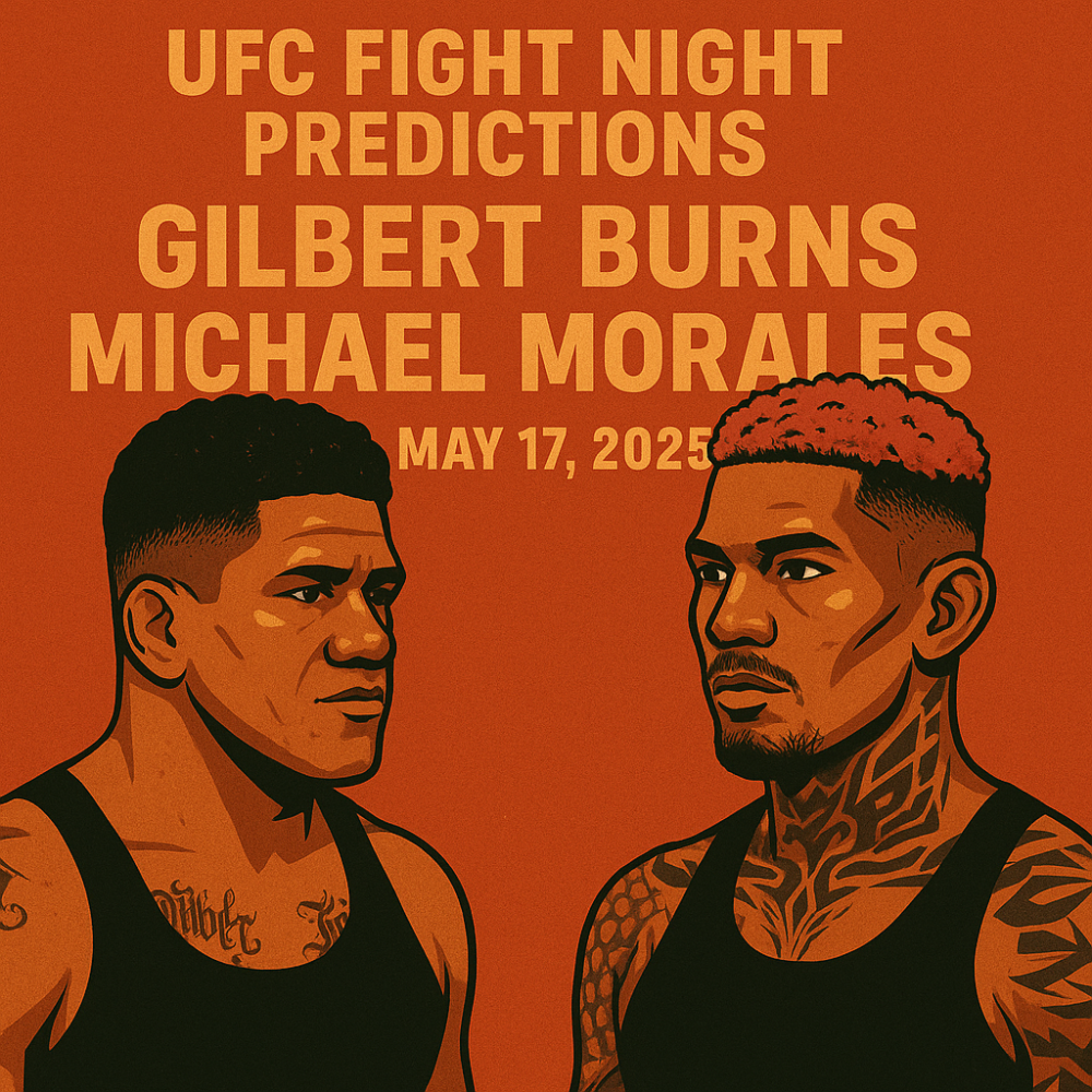 UFC Fight Night Predictions: Gilbert Burns vs Michael Morales, May 17, 2025