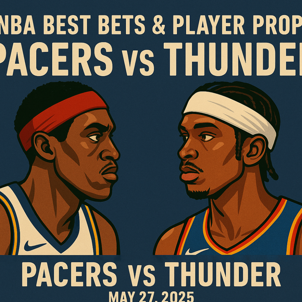 NBA Best Bets and Player Props for Pacers vs Thunder, May 27, 2025