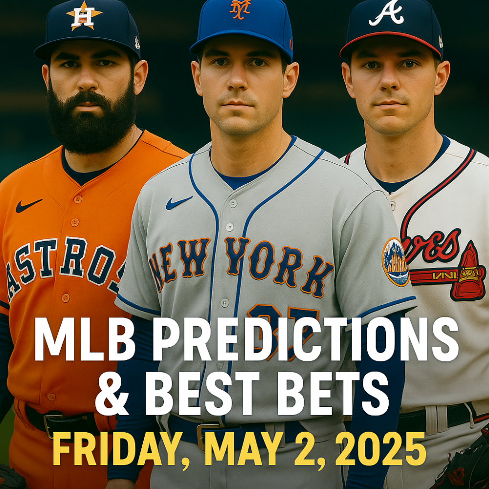 MLB Predictions & Best Bets for Friday, May 2, 2025