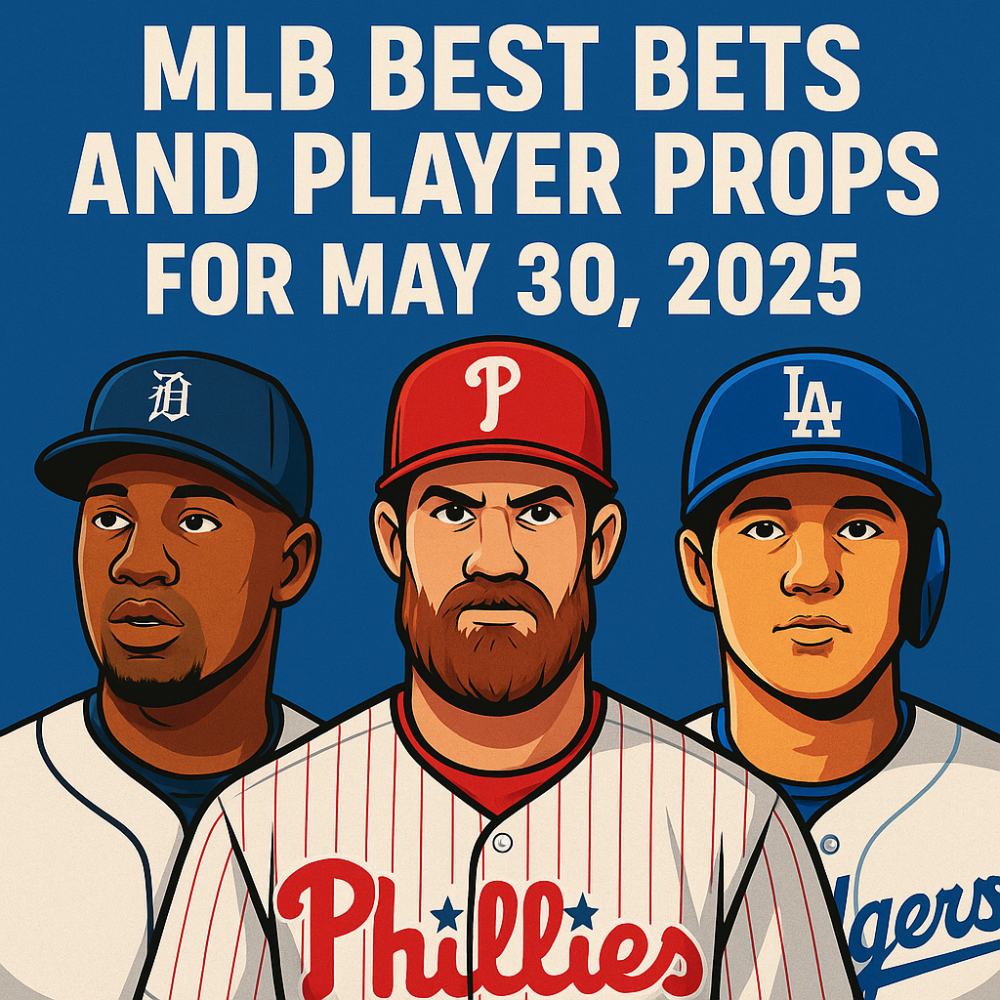 MLB Best Bets and Player Props for May 30, 2025