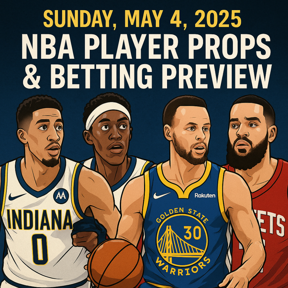 NBA Player Props and Betting Tips – Sunday, May 4, 2025