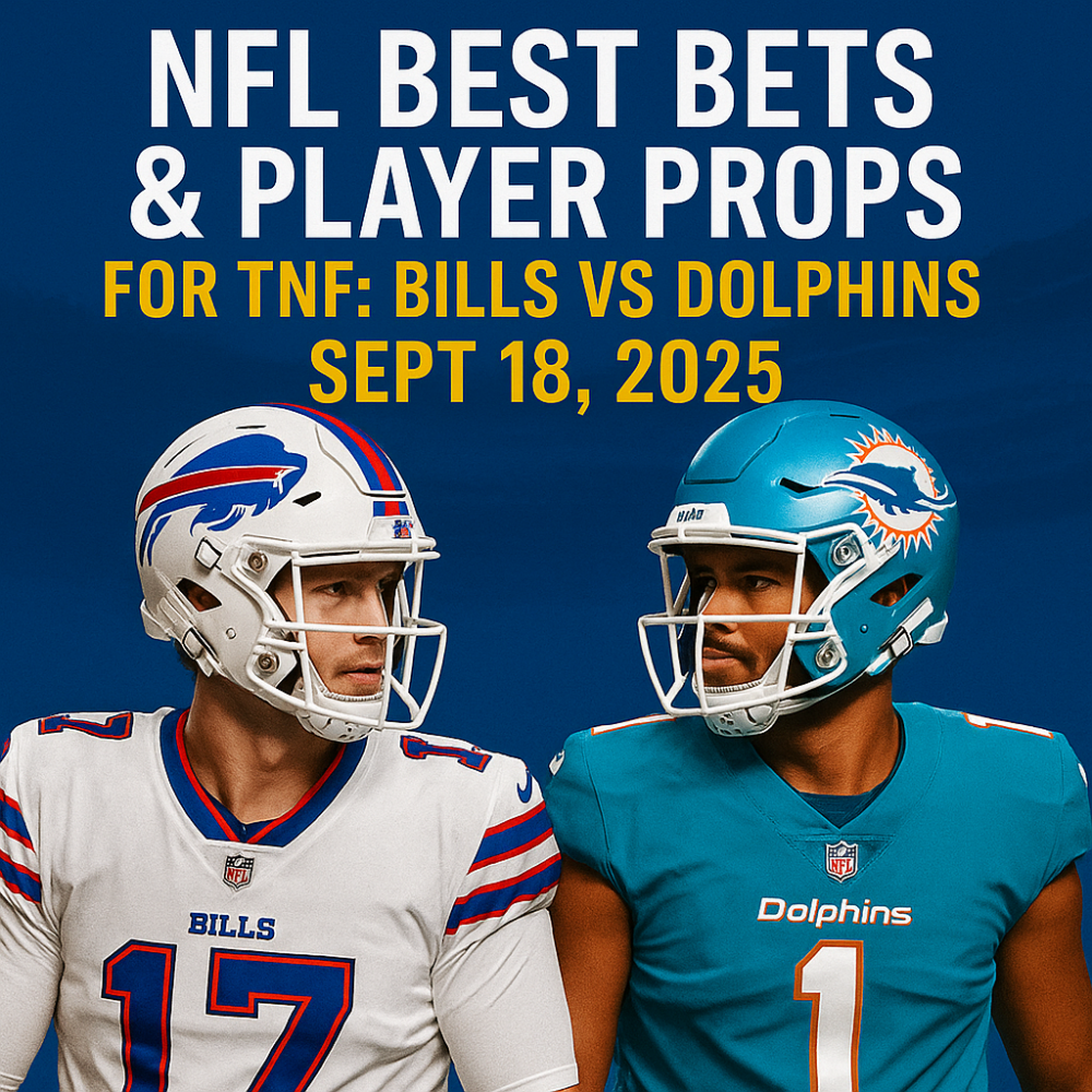 NFL Best Bets & Player Props for TNF: Bills vs Dolphins, Sept 18, 2025