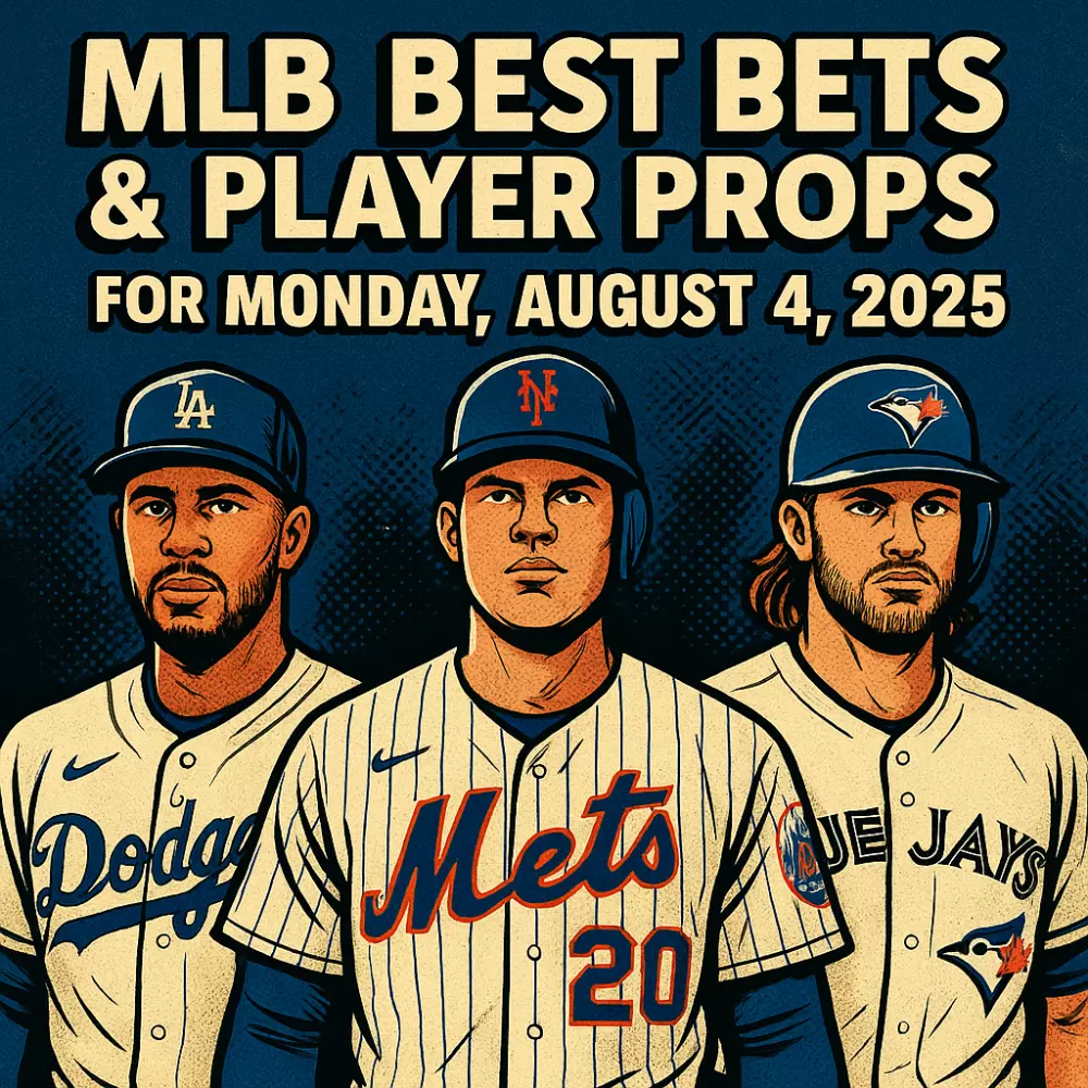 MLB Best Bets and Player Props for August 4, 2025