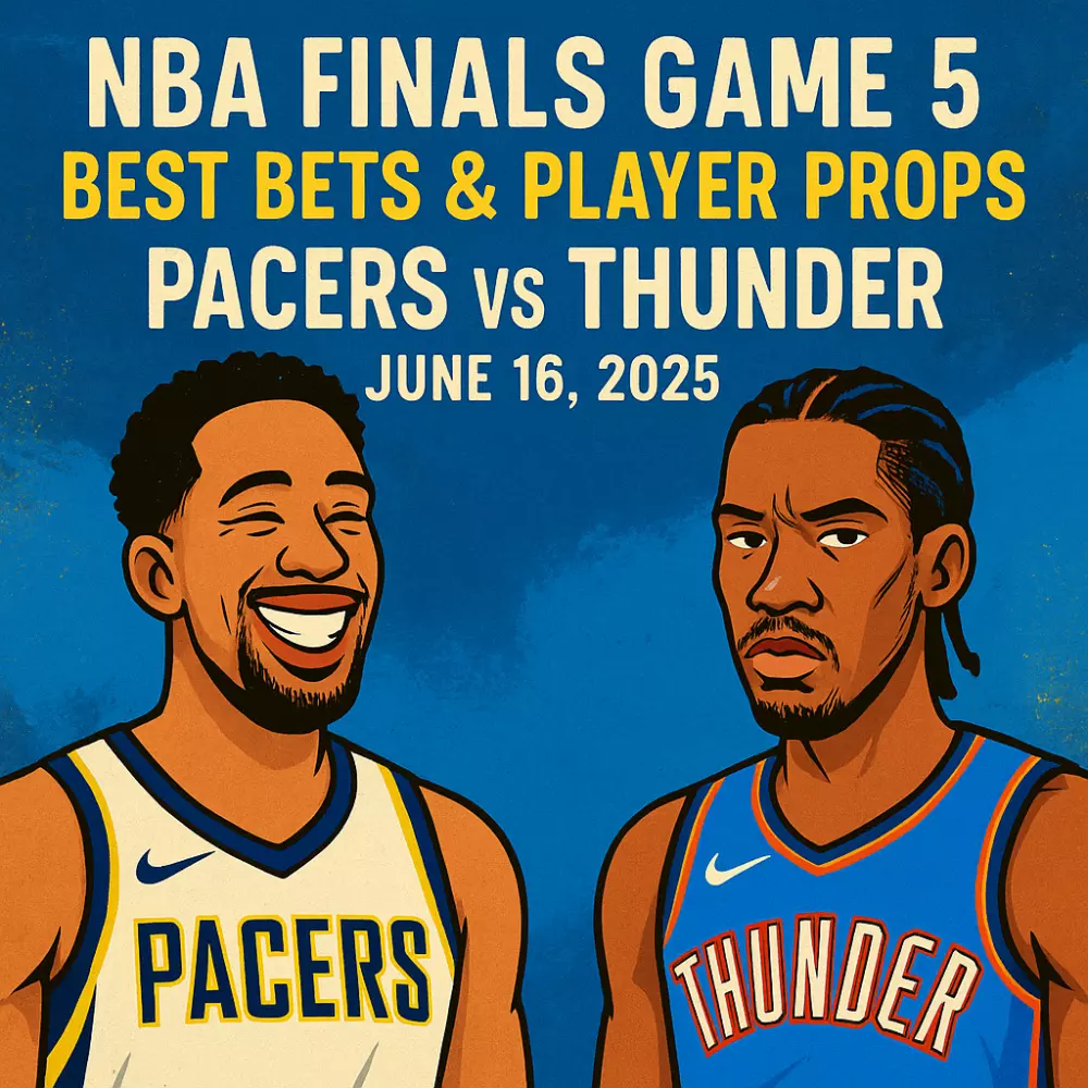 NBA Finals Game 5: Best Bets & Player Props - Pacers vs Thunder (June 16, 2025)