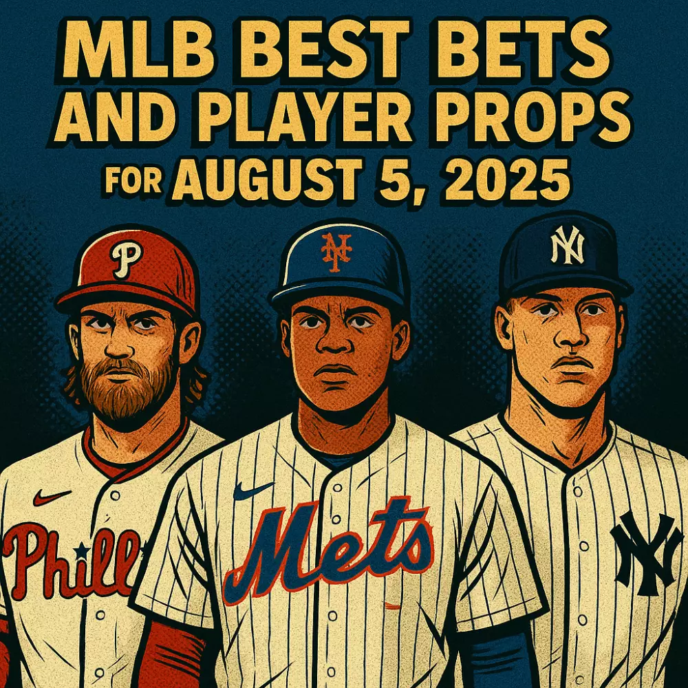 MLB Best Bets and Player Props for August 5, 2025